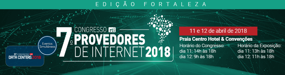 Fortaleza é palco de maior congresso de novas tecnologias e internet